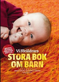Vi F�r�ldrars stora bok om barn : graviditet, f�rlossning, f�r�ldraskap, barn 0-6 �r (inbunden)