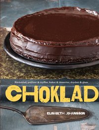 Choklad: R�choklad, praliner & tryfflar, kakor & desserter, drycker & glass (inbunden)