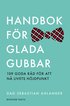 Handbok f�r glada gubbar : 109 glada r�d f�r att n� livets h�jdpunkt