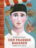 Den franske bagaren : surdeg, mat, k�rlek