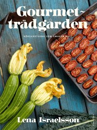 Gourmetträdgården : köksväxterna som smakar bäst (inbunden)