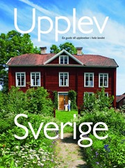 Upplev Sverige : en guide till upplevelser i hela landet (inbunden)