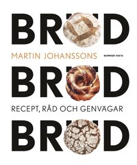 Bröd, bröd, bröd : recept, råd och genvägar (inbunden)