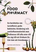 Food Pharmacy : en berttelse om tarmfloror, snlla bakterier, forskning och antiinflammatorisk mat