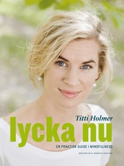 Lycka nu : en praktisk guide i mindfulness (inbunden)