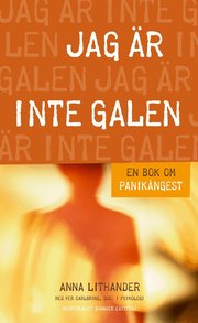 Jag �r inte galen: En bok om panik�ngest (inbunden)