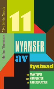 11 nyanser av tystnad : om maktspel och konflikter p� arbetsplatsen (inbunden)