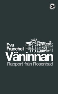 V�ninnan : rapport fr�n Rosenbad (inbunden)