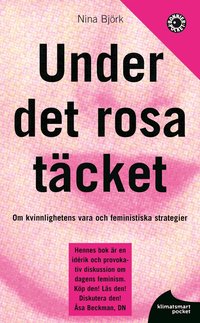 Under det rosa t�cket : om kvinnlighetens vara och feministiska strategier (inbunden)