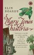 Mary Jones historia : nedtecknad av mej själv och alldeles uppriktig. Om mitt liv samt om Dolores &