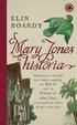 Mary Jones historia : nedtecknad av mej sjlv och alldeles uppriktig. Om mitt liv samt om Dolores &