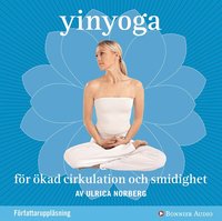 Yinyoga f�r �kad cirkulation och smidighet (ljudbok)