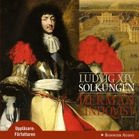 Ludvig XIV : solkungen (ljudbok)