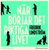 N�r b�rjar det riktiga livet?