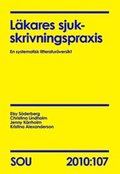 Lkares sjukskrivningspraxis : en systematisk litteraturversikt. SOU 2010:107