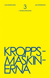 Kroppsmaskinerna: Futuricatrilogin, Del 3 (h�ftad)