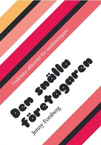 Den sn�lla f�retagaren : Praktiska aff�rsr�d f�r f�retagare (h�ftad)
