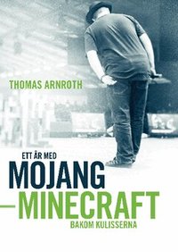 Ett �r med Mojang : Minecraft bakom kulisserna (h�ftad)