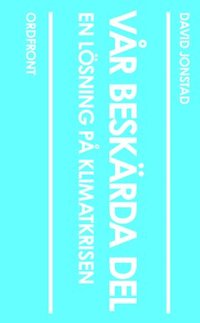 V�r besk�rda del : en l�sning p� klmatkrisen (inbunden)