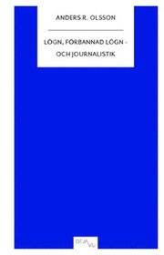 L�gn, f�rbannad l�gn - och journalistik (h�ftad)