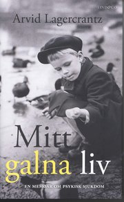 Mitt galna liv : en memoar om psykisk sjukdom (inbunden)