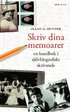 Skriv dina memoarer : en handbok i sj�lvbiografiskt skrivande