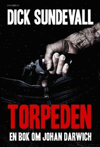 Torpeden: En bok om Johan Darwich