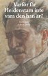 Varf�r f�r Heidenstam inte vara den han �r?