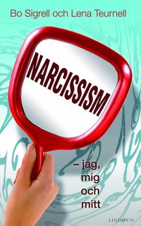 Narcissism : jag, mig och mitt (h�ftad)