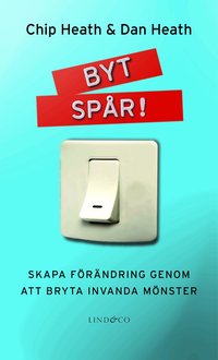 Byt Sp�r! : skapa f�r�ndring genom att bryta invanda m�nster (inbunden)