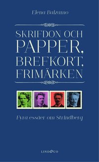 Skrifdon och papper, brefkort, frim�rken : fyra ess�er om Strindberg (inbunden)