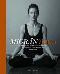 Migr�nyoga : bli fri fr�n huvudv�rk med yoga & ayurveda (inbunden)