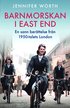Barnmorskan i East End : en sann ber�ttelse fr�n 1950-talets London