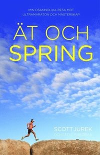 �t och spring : min osannolika resa mot ultramaraton och m�sterskap (h�ftad)