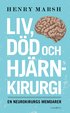 Liv, dd och hjrnkirurgi - en neurokirurgs memoarer