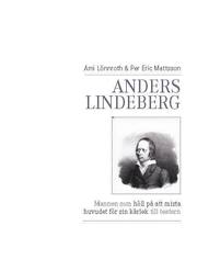 Anders Lindeberg : mannen som h�ll p� att mista huvudet f�r sin k�rlek till teatern (inbunden)