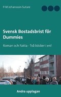Svensk bostadsbrist fr dummies : faktadel och roman