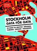 Stockholm gata f�r gata : en guide till brotten, b�ckerna, filmerna, musiken, personerna