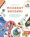 Modernt broderi : 20 roliga projekt att brodera, bra och dela med sig av