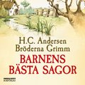 Barnens bsta sagor / Brderna Grimm och H C Andersen