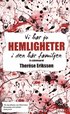Vi har ju hemligheter i den h�r familjen