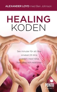 Healingkoden : sex minuter f�r att l�ka orsaken till dina problem med h�lsa (pocket)