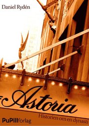 Astoria, historien om en dynasti (e-bok)