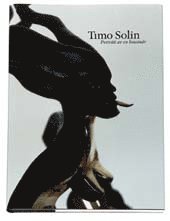 Timo Solin : portr�tt av en konstn�r (inbunden)