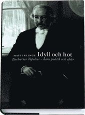 Idyll och hot : Zacharias Topelius - hans politik och id�er (inbunden)