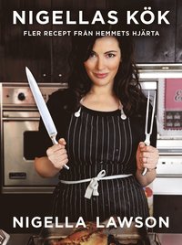 Nigellas k�k : fler recept fr�n hemmets hj�rta (inbunden)