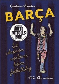 Barca : s� skapades v�rldens b�sta fotbollslag (inbunden)