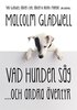 Vad hunden s�g och andra �ventyr