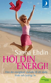 H�j din energi !: nyckeln till ett starkt, friskt och lyckligt liv (pocket)