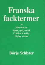 Franska Facktermer. 10 : Mat och Vin ; Sport, Spel, Musik ; Fritid och Hobb (h�ftad)